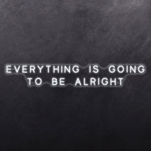 Load image into Gallery viewer, Everything is going to be alright
