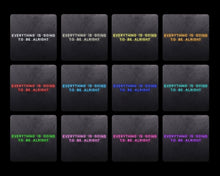 Load image into Gallery viewer, Everything is going to be alright
