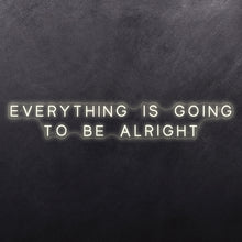Load image into Gallery viewer, Everything is going to be alright
