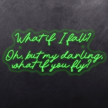 Load image into Gallery viewer, What it I fall? Oh, but my darling, what if you fly

