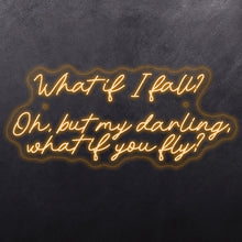 Load image into Gallery viewer, What it I fall? Oh, but my darling, what if you fly

