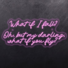 Load image into Gallery viewer, What it I fall? Oh, but my darling, what if you fly
