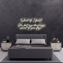 Load image into Gallery viewer, What it I fall? Oh, but my darling, what if you fly
