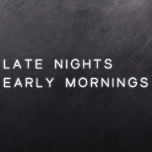 Load image into Gallery viewer, Late Nights Early Mornings

