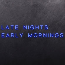 Load image into Gallery viewer, Late Nights Early Mornings
