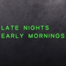 Load image into Gallery viewer, Late Nights Early Mornings
