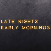 Load image into Gallery viewer, Late Nights Early Mornings
