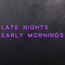 Load image into Gallery viewer, Late Nights Early Mornings
