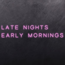 Load image into Gallery viewer, Late Nights Early Mornings
