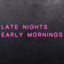 Load image into Gallery viewer, Late Nights Early Mornings
