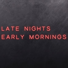 Load image into Gallery viewer, Late Nights Early Mornings
