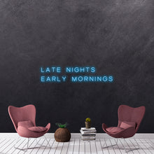Load image into Gallery viewer, Late Nights Early Mornings
