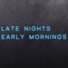 Load image into Gallery viewer, Late Nights Early Mornings
