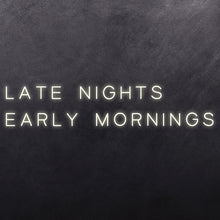 Load image into Gallery viewer, Late Nights Early Mornings
