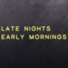 Load image into Gallery viewer, Late Nights Early Mornings
