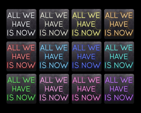 All we have is now