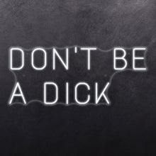 Load image into Gallery viewer, Don't be a dick
