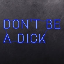 Load image into Gallery viewer, Don't be a dick

