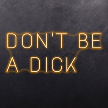 Load image into Gallery viewer, Don't be a dick
