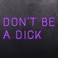 Load image into Gallery viewer, Don't be a dick
