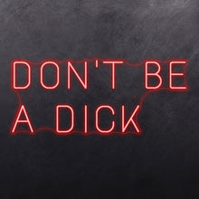 Load image into Gallery viewer, Don't be a dick
