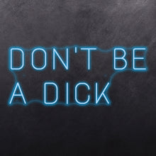 Load image into Gallery viewer, Don't be a dick
