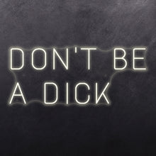 Load image into Gallery viewer, Don't be a dick

