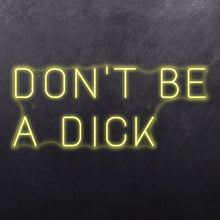 Load image into Gallery viewer, Don't be a dick

