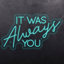 Load image into Gallery viewer, 'It was always you'
