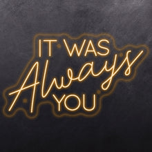 Load image into Gallery viewer, 'It was always you'
