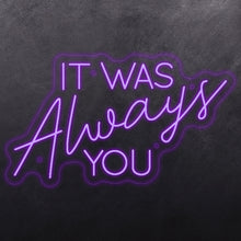 Load image into Gallery viewer, 'It was always you'
