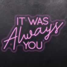 Load image into Gallery viewer, 'It was always you'
