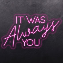 Load image into Gallery viewer, 'It was always you'
