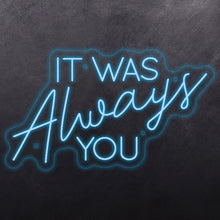 Load image into Gallery viewer, 'It was always you'
