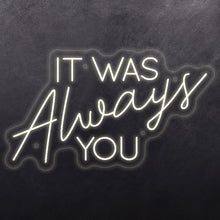 Load image into Gallery viewer, 'It was always you'
