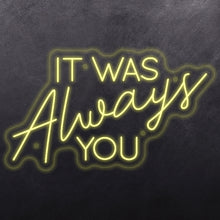 Load image into Gallery viewer, 'It was always you'
