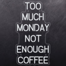 Load image into Gallery viewer, Too much monday not enough coffee
