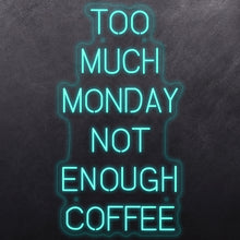 Load image into Gallery viewer, Too much monday not enough coffee
