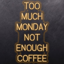 Load image into Gallery viewer, Too much monday not enough coffee
