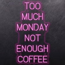 Load image into Gallery viewer, Too much monday not enough coffee
