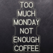 Load image into Gallery viewer, Too much monday not enough coffee
