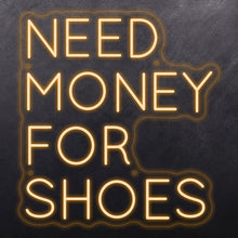 Load image into Gallery viewer, Need money for shoes
