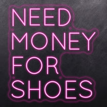 Load image into Gallery viewer, Need money for shoes
