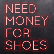 Load image into Gallery viewer, Need money for shoes
