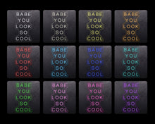 Load image into Gallery viewer, Babe you look so cool
