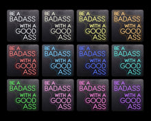 Load image into Gallery viewer, Be a badass with a good ass

